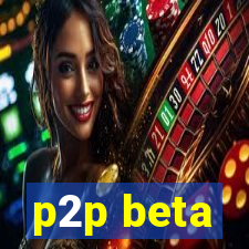 p2p beta